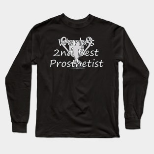 World's Second Best Prosthetist Long Sleeve T-Shirt